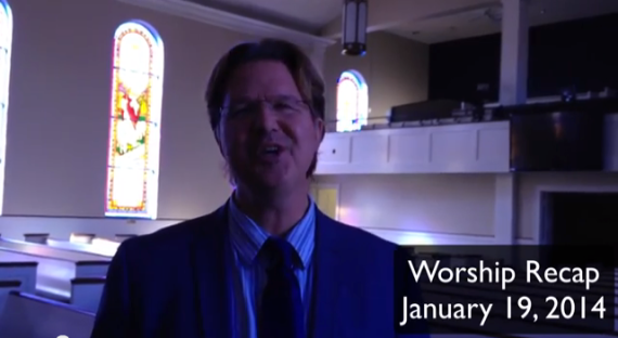 Video Blog: Worship Recap January 19, 2014